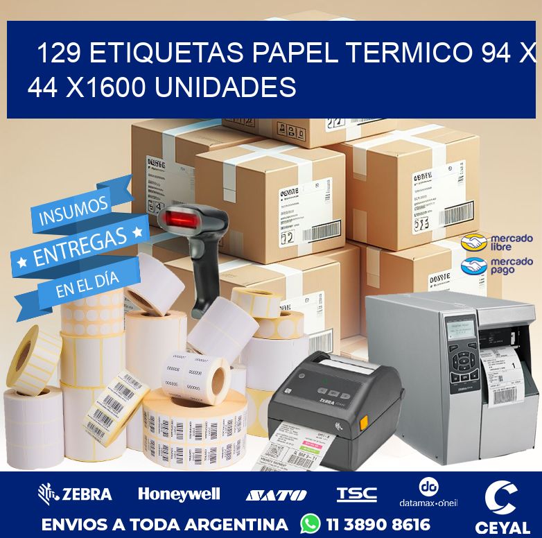 129 ETIQUETAS PAPEL TERMICO 94 x 44 X1600 UNIDADES