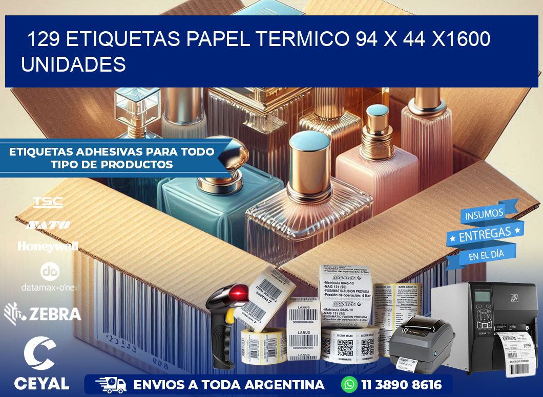 129 ETIQUETAS PAPEL TERMICO 94 x 44 X1600 UNIDADES