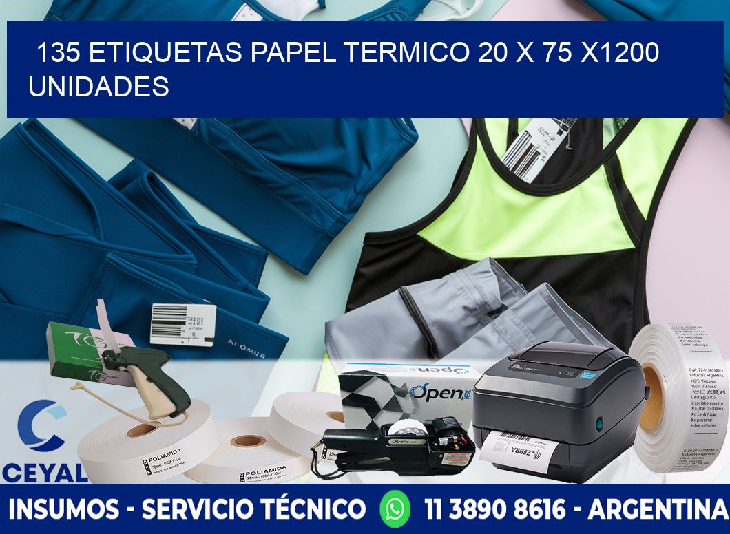 135 ETIQUETAS PAPEL TERMICO 20 x 75 X1200 UNIDADES