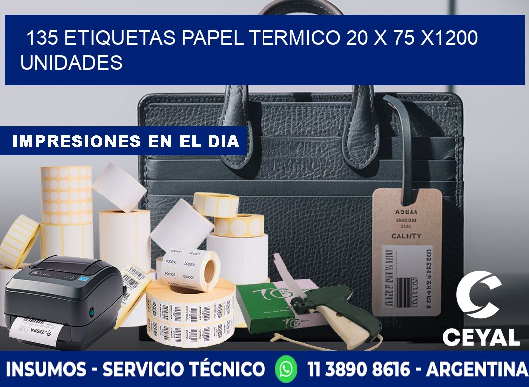 135 ETIQUETAS PAPEL TERMICO 20 x 75 X1200 UNIDADES