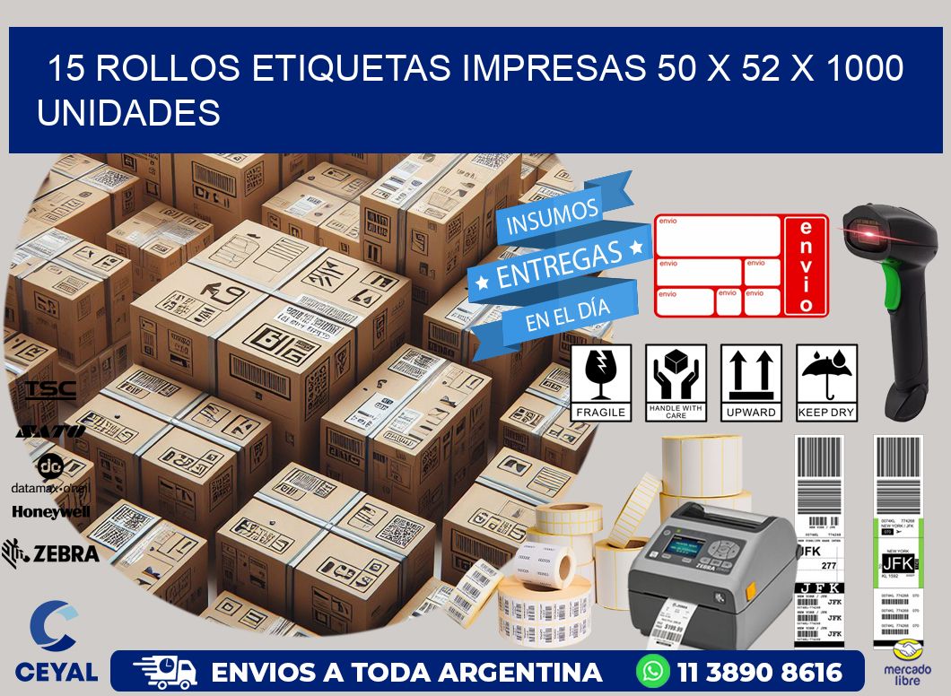 15 ROLLOS ETIQUETAS IMPRESAS 50 x 52 X 1000 UNIDADES