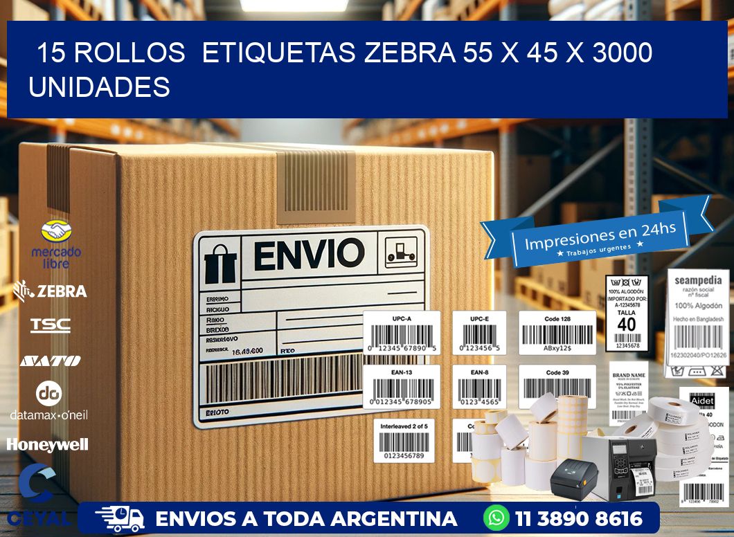 15 ROLLOS  ETIQUETAS ZEBRA 55 x 45 X 3000 UNIDADES