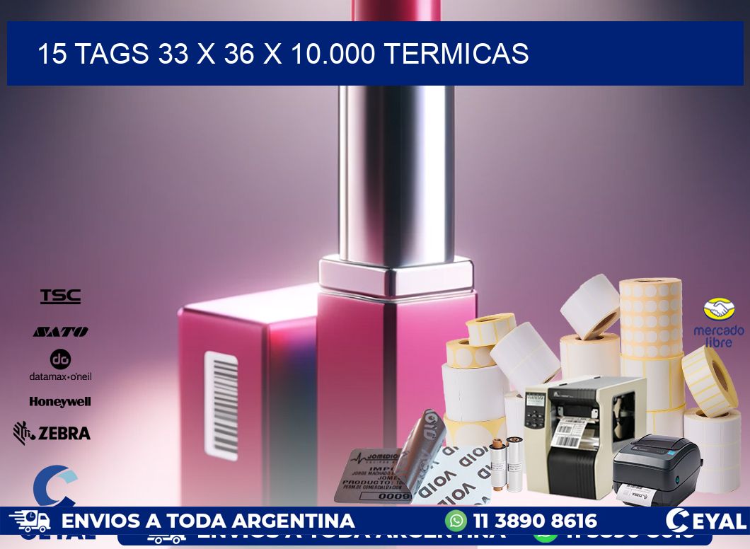 15 TAGS 33 x 36 X 10.000 TERMICAS