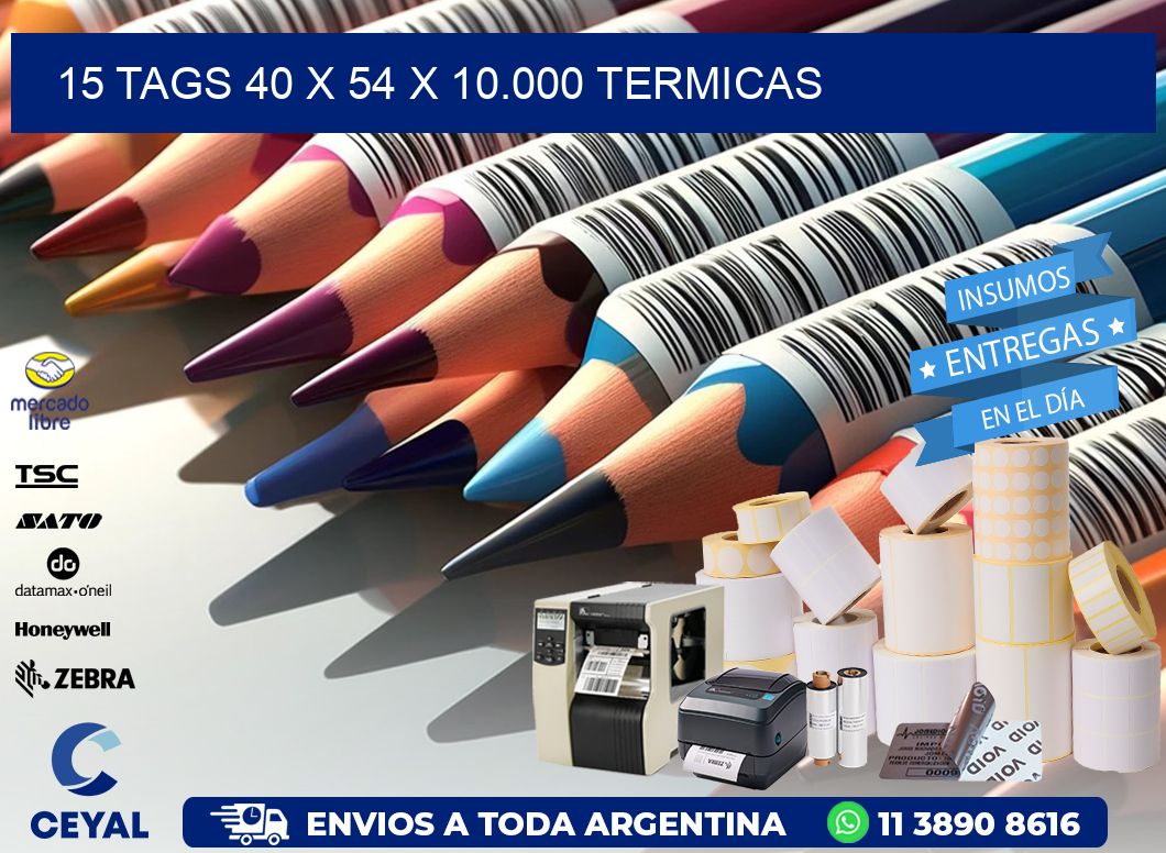 15 TAGS 40 x 54 X 10.000 TERMICAS