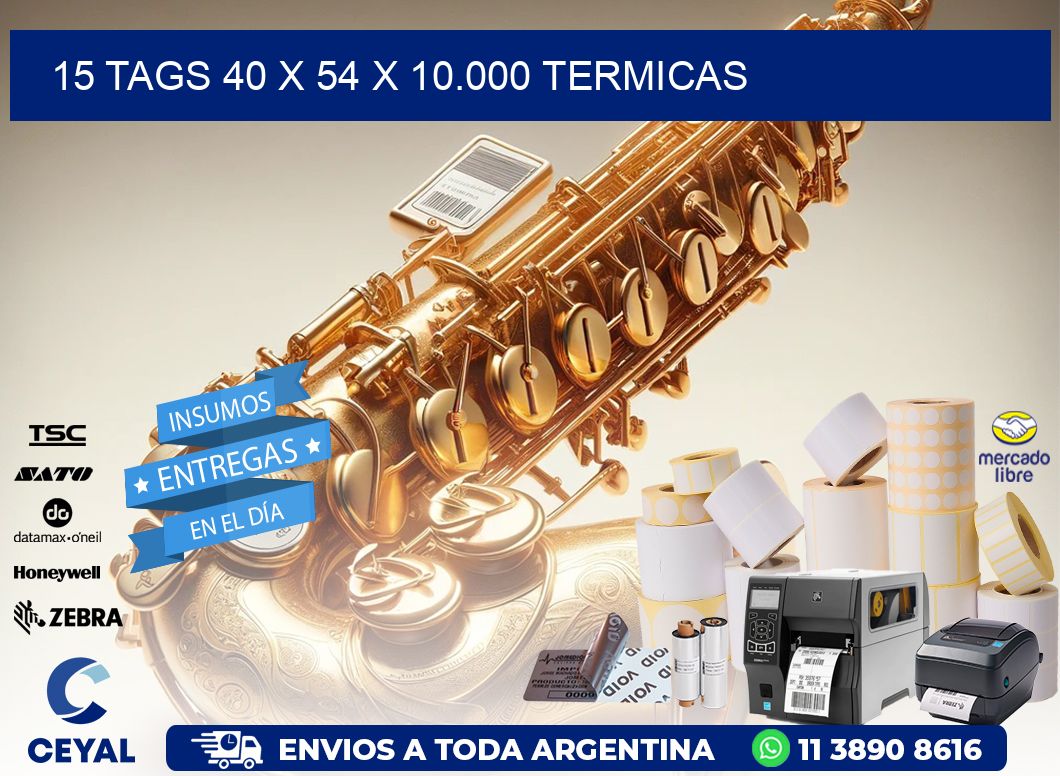 15 TAGS 40 x 54 X 10.000 TERMICAS