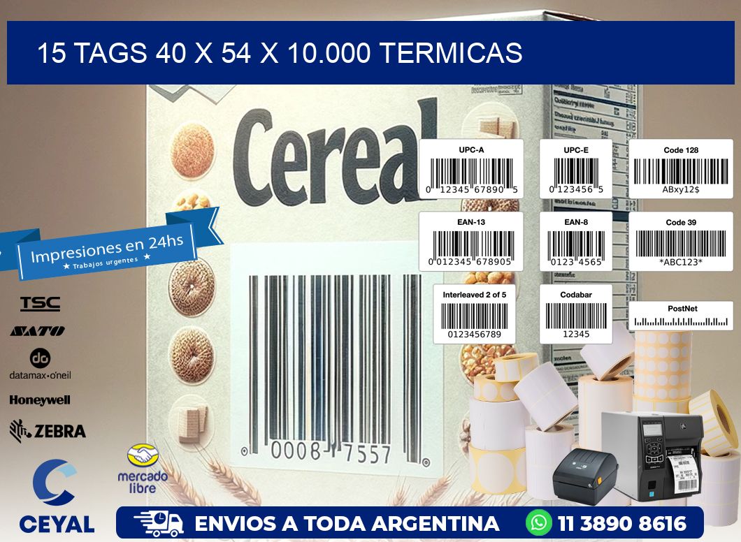 15 TAGS 40 x 54 X 10.000 TERMICAS