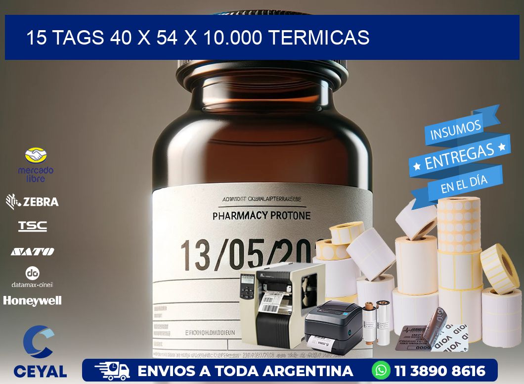 15 TAGS 40 x 54 X 10.000 TERMICAS