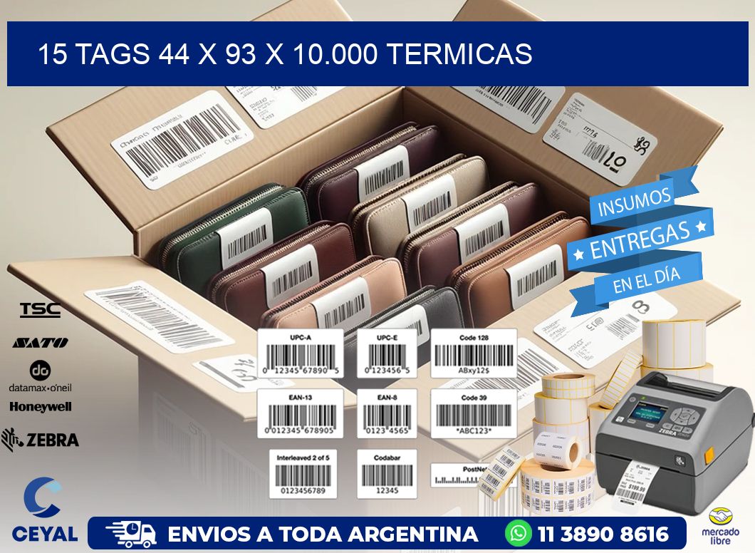 15 TAGS 44 x 93 X 10.000 TERMICAS