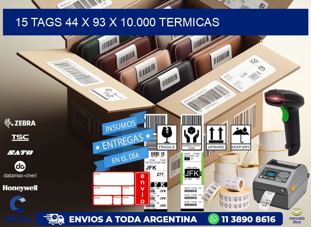 15 TAGS 44 x 93 X 10.000 TERMICAS