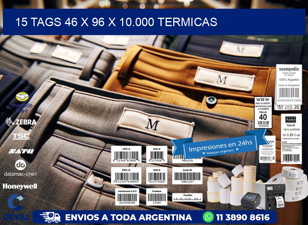 15 TAGS 46 x 96 X 10.000 TERMICAS