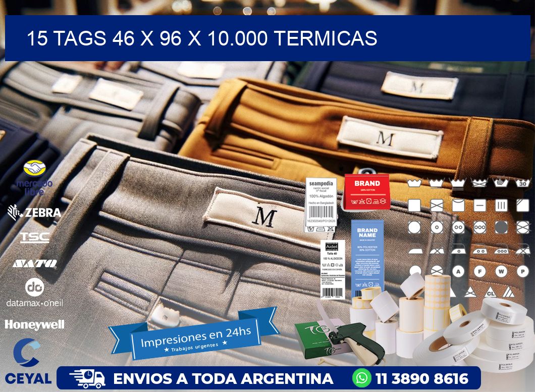 15 TAGS 46 x 96 X 10.000 TERMICAS