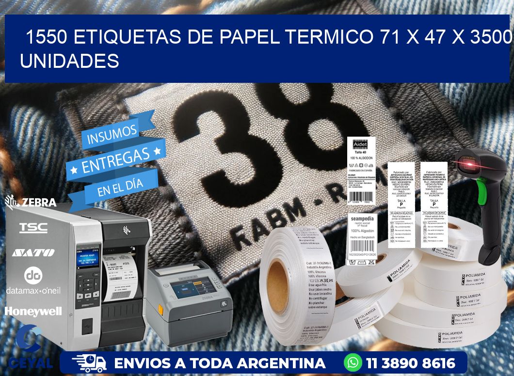 1550 ETIQUETAS DE PAPEL TERMICO 71 x 47 X 3500 UNIDADES