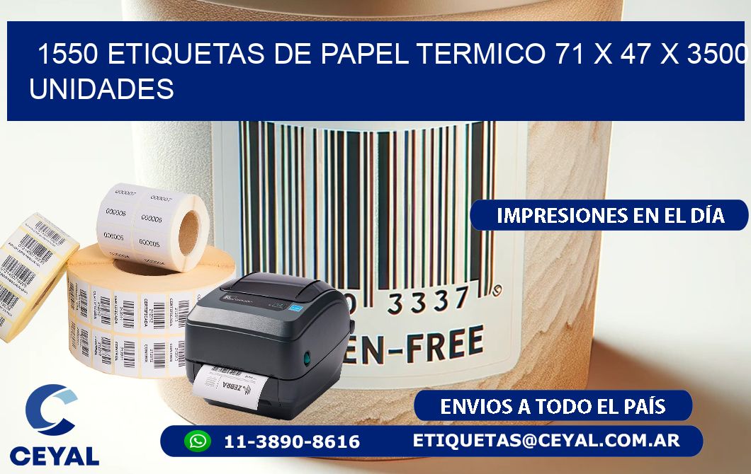 1550 ETIQUETAS DE PAPEL TERMICO 71 x 47 X 3500 UNIDADES