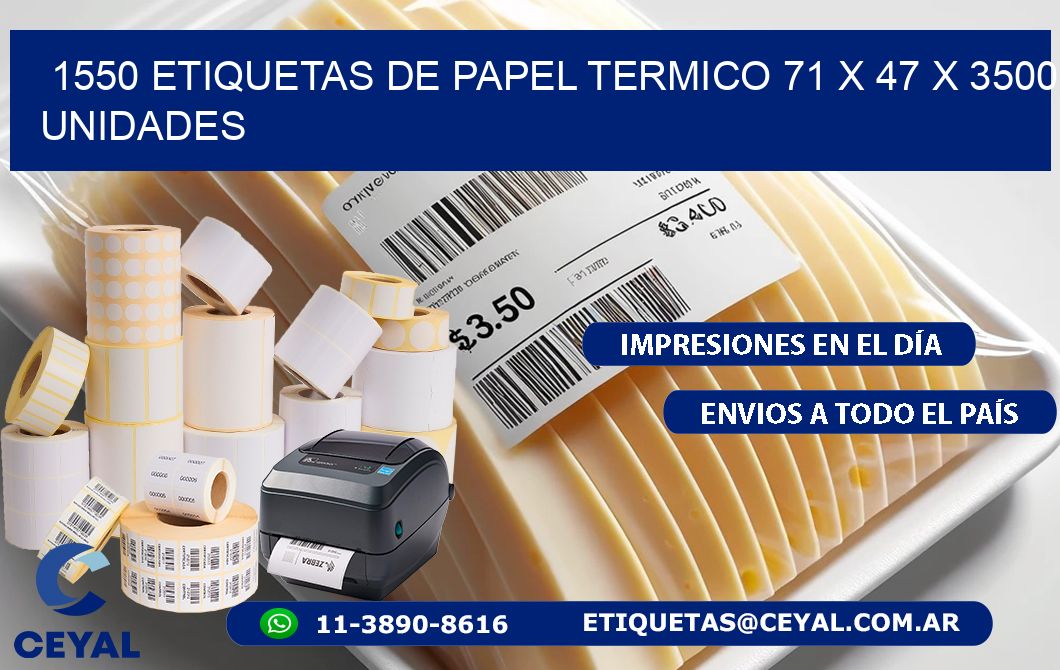 1550 ETIQUETAS DE PAPEL TERMICO 71 x 47 X 3500 UNIDADES