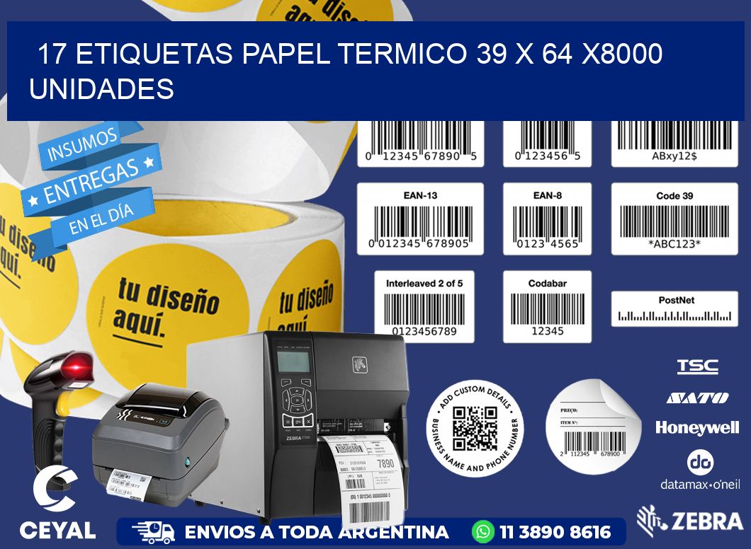 17 ETIQUETAS PAPEL TERMICO 39 x 64 X8000 UNIDADES