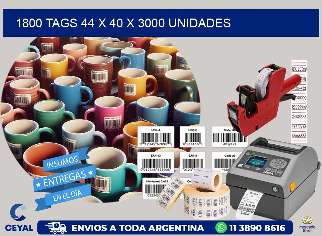 1800 TAGS 44 x 40 X 3000 UNIDADES