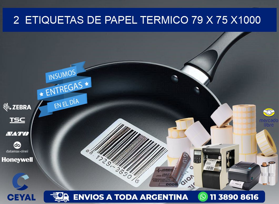 2  ETIQUETAS DE PAPEL TERMICO 79 x 75 X1000