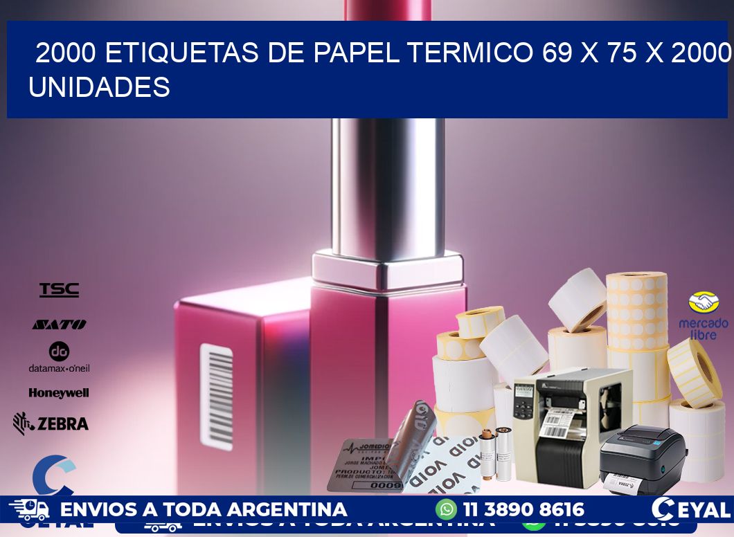 2000 ETIQUETAS DE PAPEL TERMICO 69 x 75 X 2000 UNIDADES