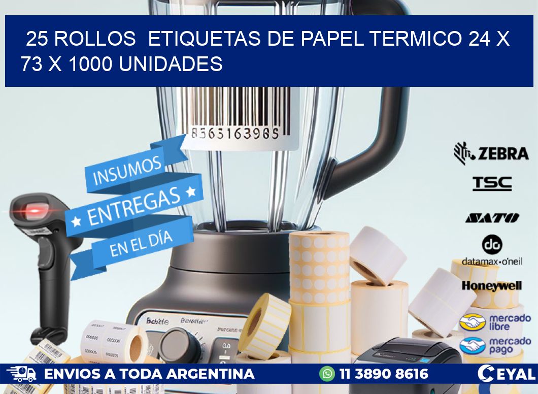 25 ROLLOS  ETIQUETAS DE PAPEL TERMICO 24 x 73 X 1000 UNIDADES