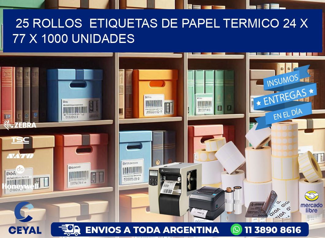 25 ROLLOS  ETIQUETAS DE PAPEL TERMICO 24 x 77 X 1000 UNIDADES