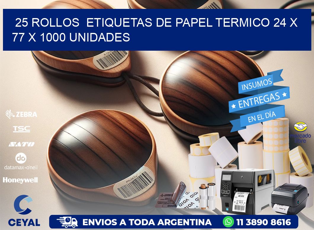 25 ROLLOS  ETIQUETAS DE PAPEL TERMICO 24 x 77 X 1000 UNIDADES