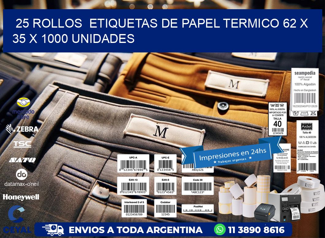 25 ROLLOS  ETIQUETAS DE PAPEL TERMICO 62 x 35 X 1000 UNIDADES