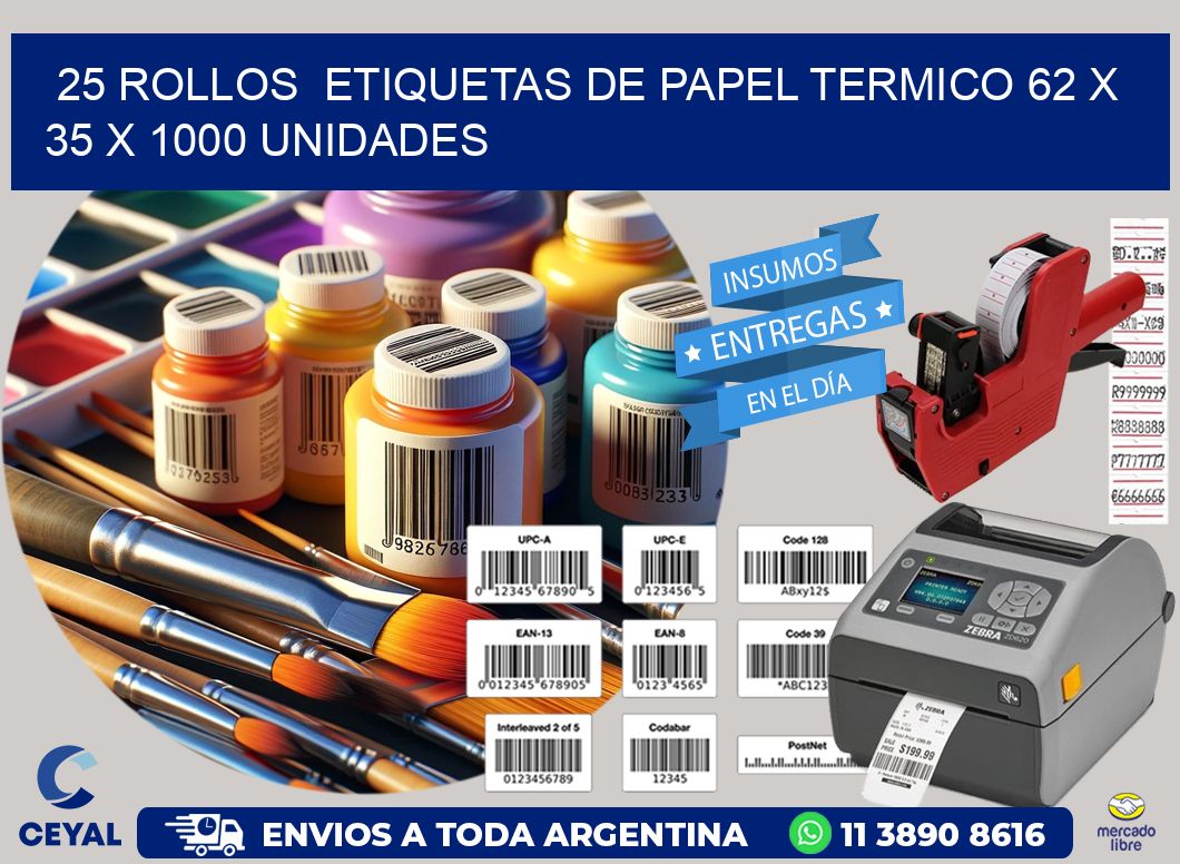 25 ROLLOS  ETIQUETAS DE PAPEL TERMICO 62 x 35 X 1000 UNIDADES