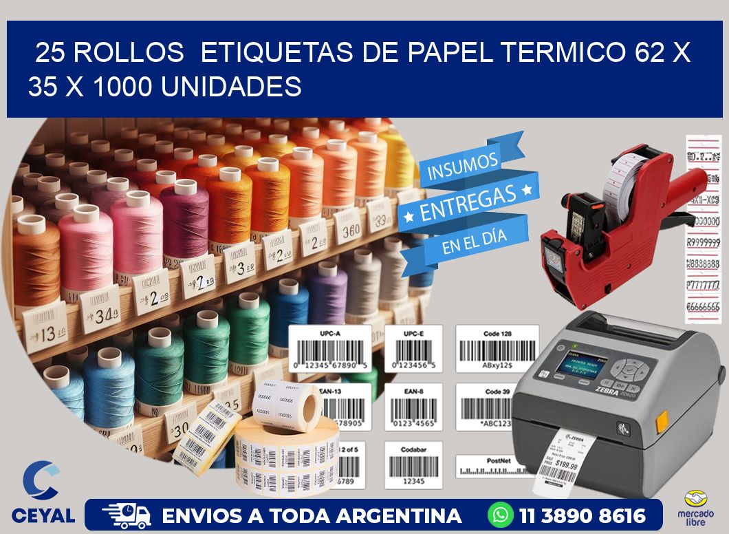 25 ROLLOS  ETIQUETAS DE PAPEL TERMICO 62 x 35 X 1000 UNIDADES