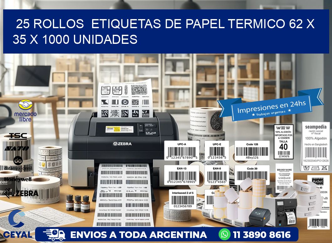 25 ROLLOS  ETIQUETAS DE PAPEL TERMICO 62 x 35 X 1000 UNIDADES