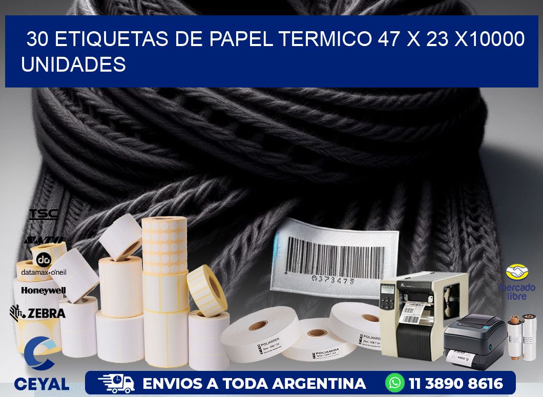 30 ETIQUETAS DE PAPEL TERMICO 47 x 23 X10000 UNIDADES