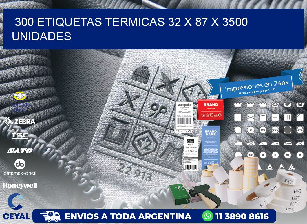 300 ETIQUETAS TERMICAS 32 x 87 X 3500 UNIDADES