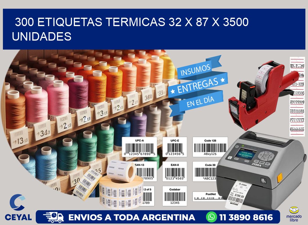 300 ETIQUETAS TERMICAS 32 x 87 X 3500 UNIDADES