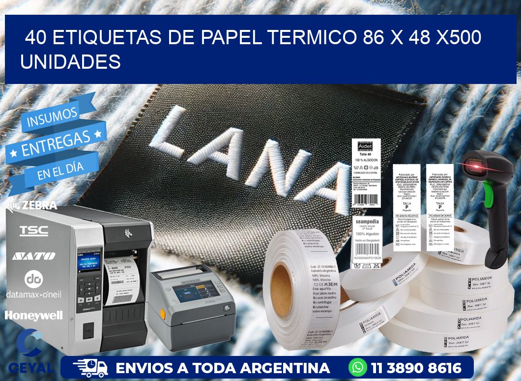 40 ETIQUETAS DE PAPEL TERMICO 86 x 48 x500 UNIDADES