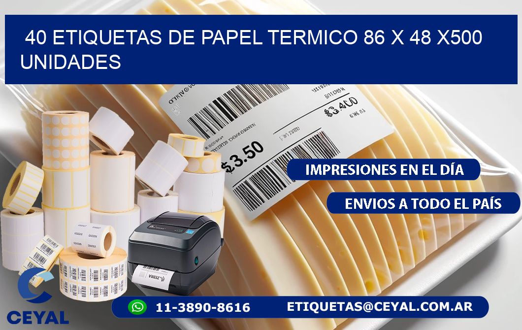 40 ETIQUETAS DE PAPEL TERMICO 86 x 48 x500 UNIDADES