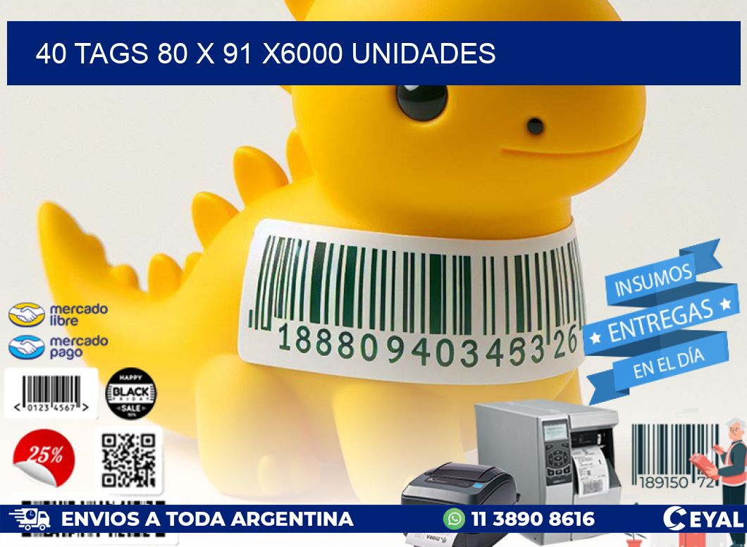 40 TAGS 80 x 91 X6000 UNIDADES