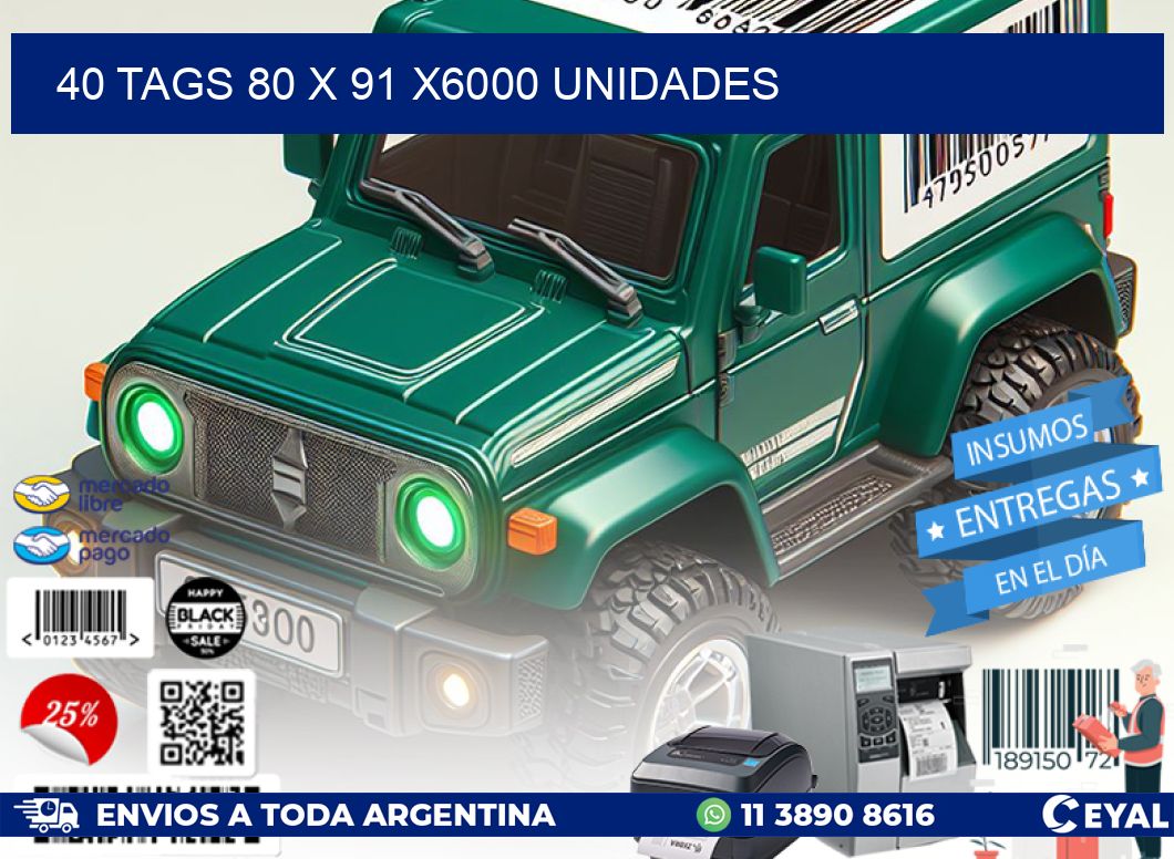 40 TAGS 80 x 91 X6000 UNIDADES