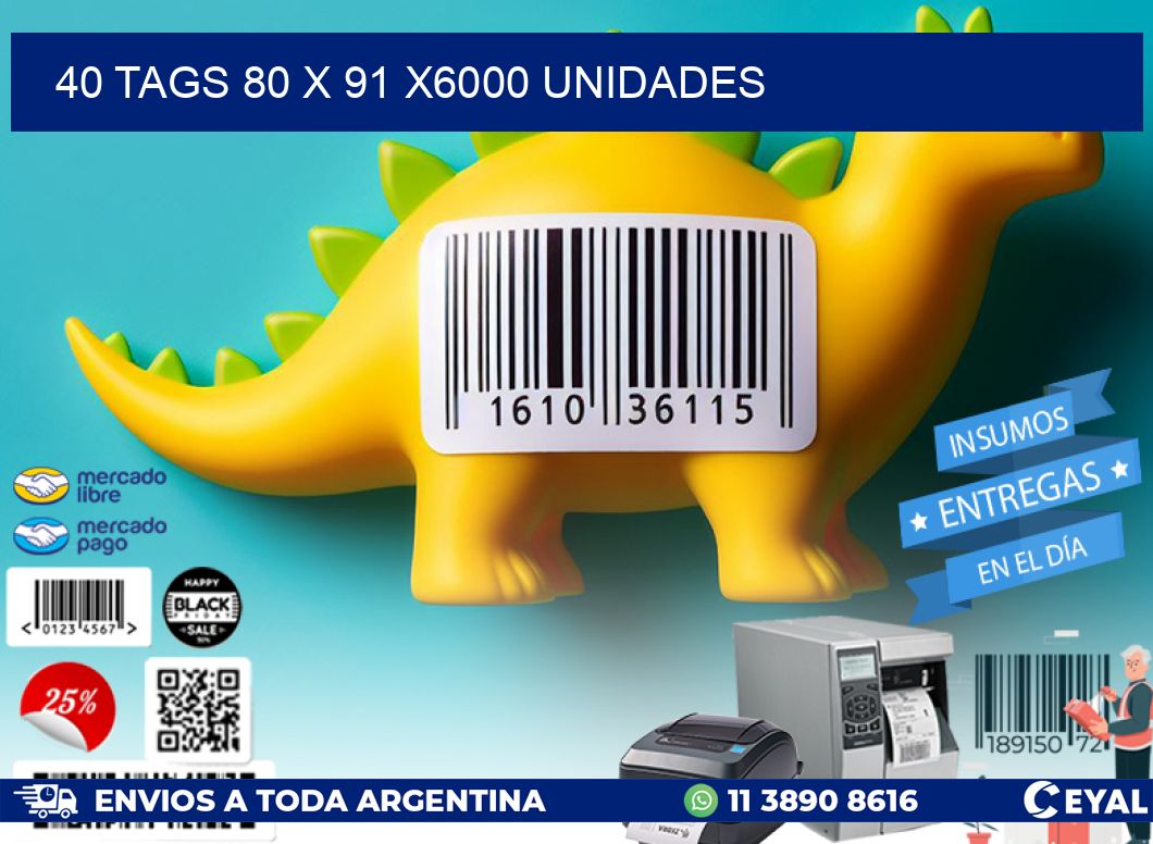 40 TAGS 80 x 91 X6000 UNIDADES