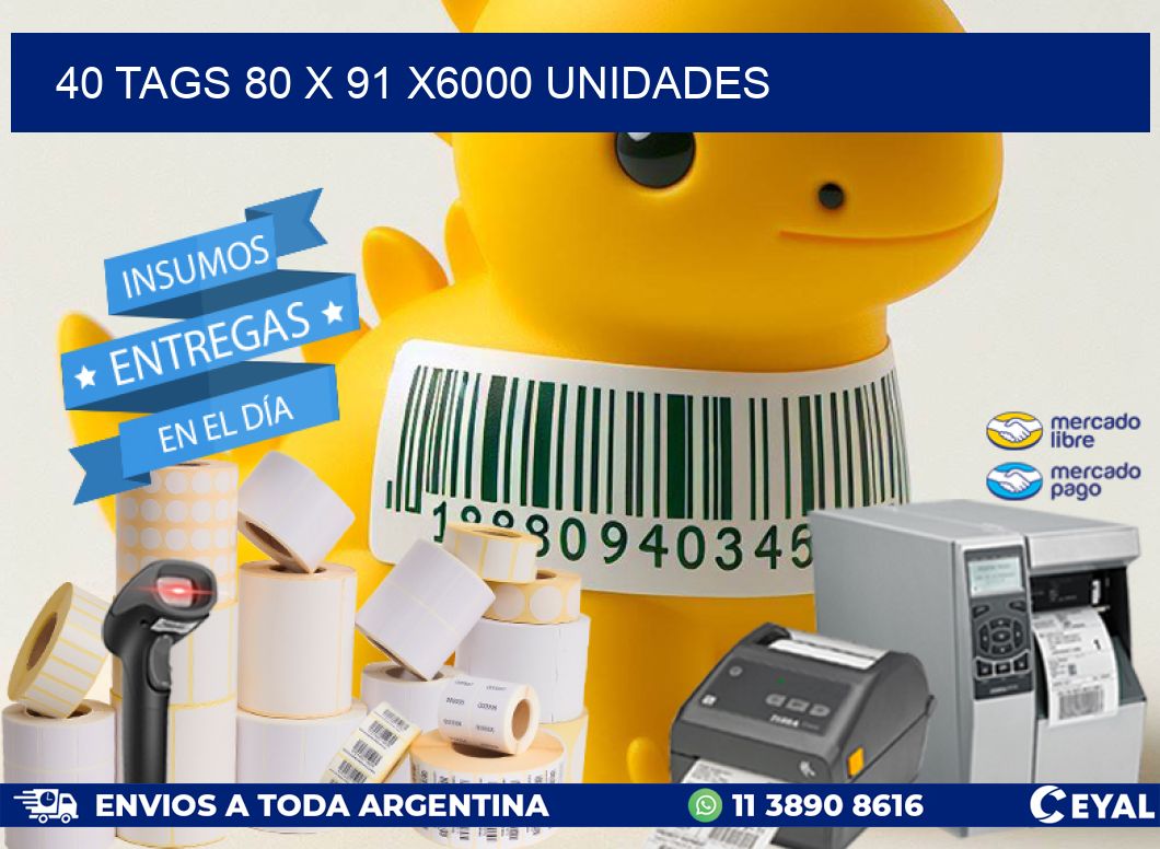 40 TAGS 80 x 91 X6000 UNIDADES