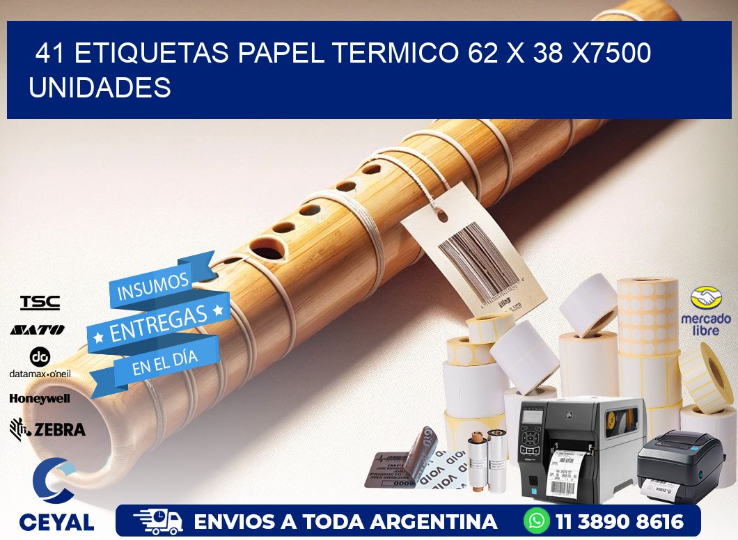 41 ETIQUETAS PAPEL TERMICO 62 x 38 X7500 UNIDADES