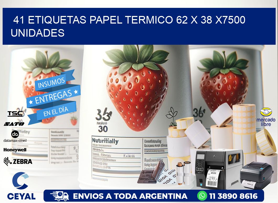 41 ETIQUETAS PAPEL TERMICO 62 x 38 X7500 UNIDADES