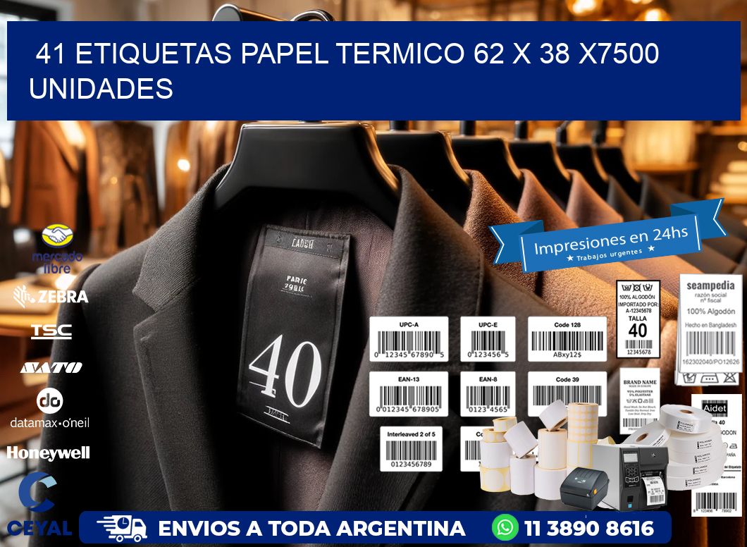 41 ETIQUETAS PAPEL TERMICO 62 x 38 X7500 UNIDADES