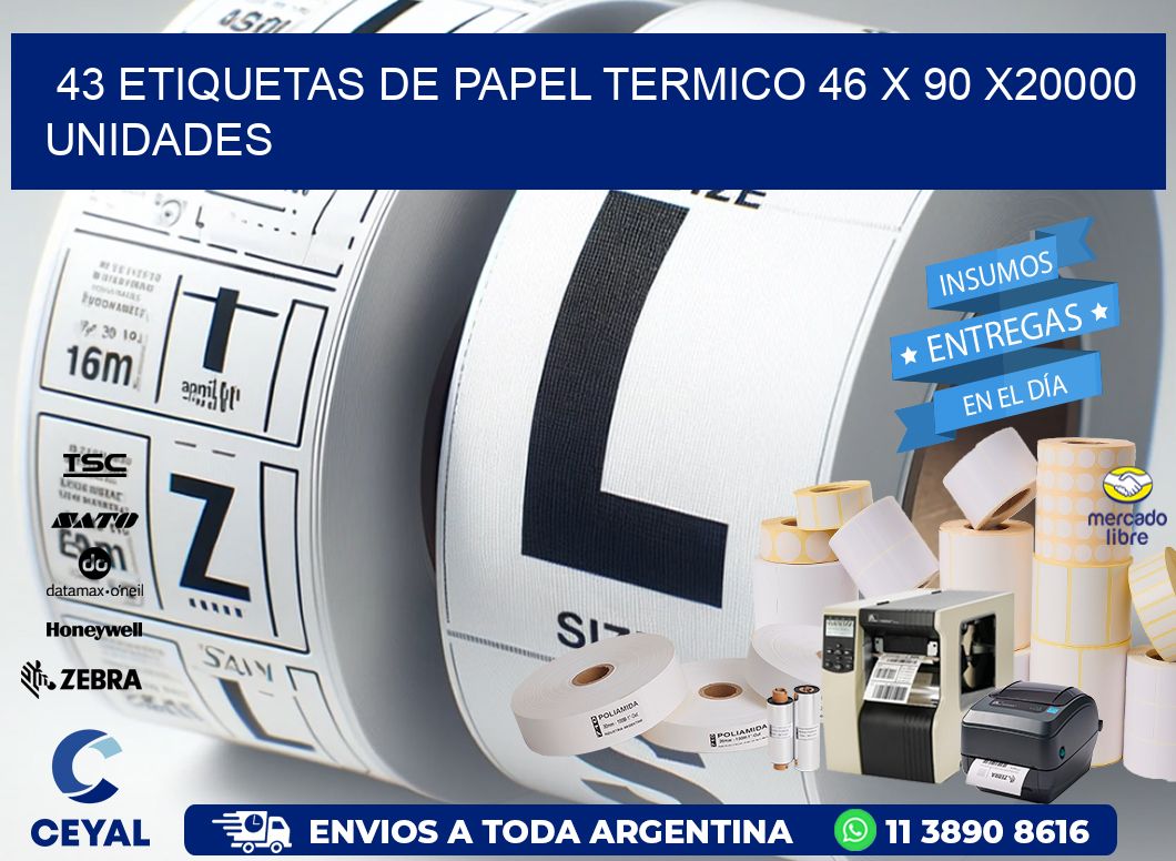 43 ETIQUETAS DE PAPEL TERMICO 46 x 90 X20000 UNIDADES