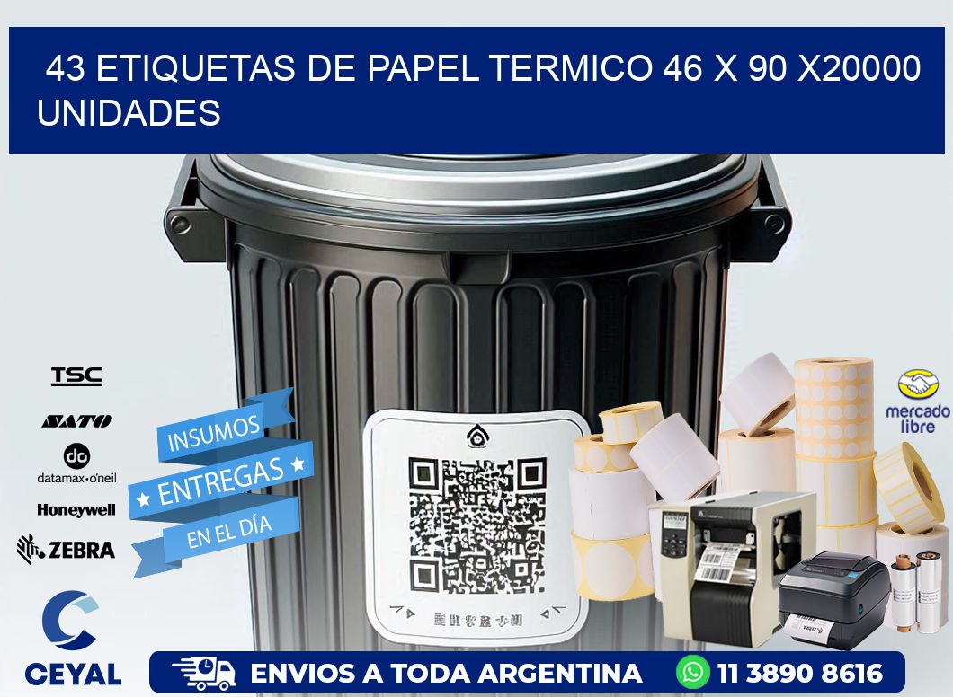 43 ETIQUETAS DE PAPEL TERMICO 46 x 90 X20000 UNIDADES