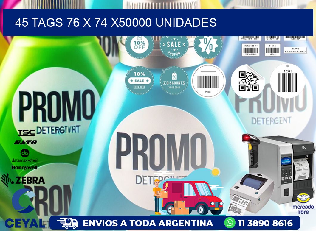 45 TAGS 76 x 74 X50000 UNIDADES