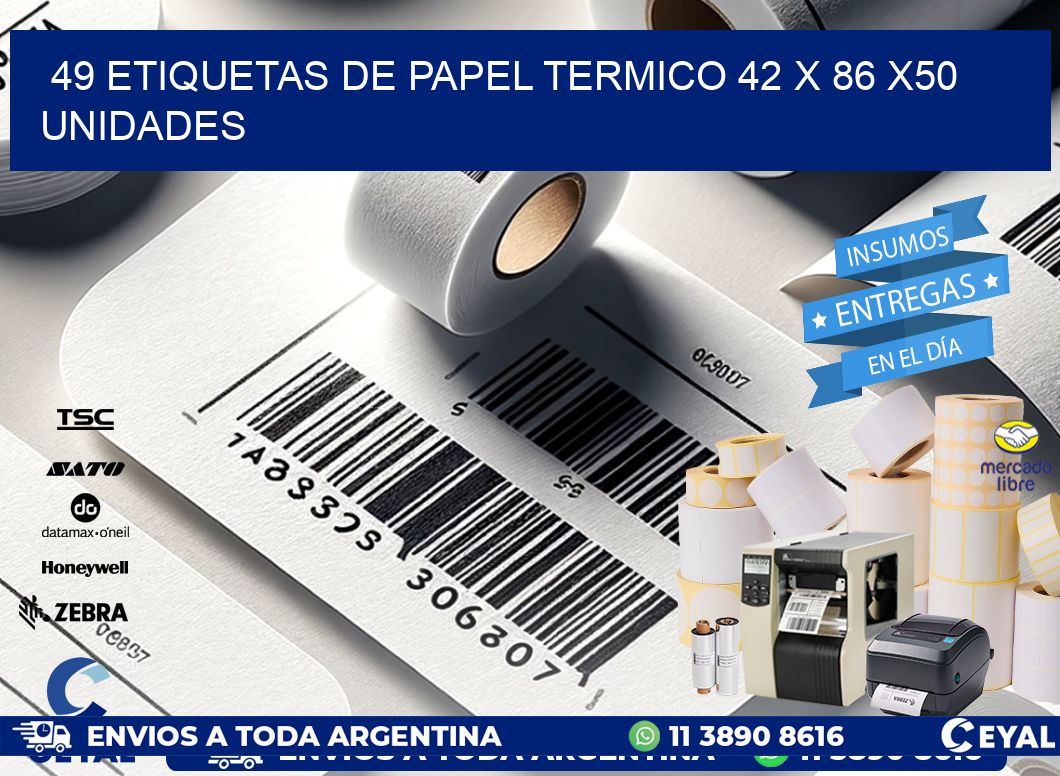 49 ETIQUETAS DE PAPEL TERMICO 42 x 86 x50 UNIDADES