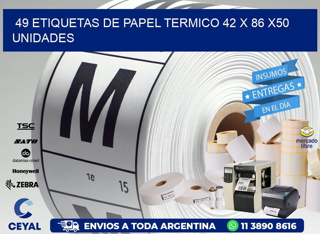 49 ETIQUETAS DE PAPEL TERMICO 42 x 86 x50 UNIDADES