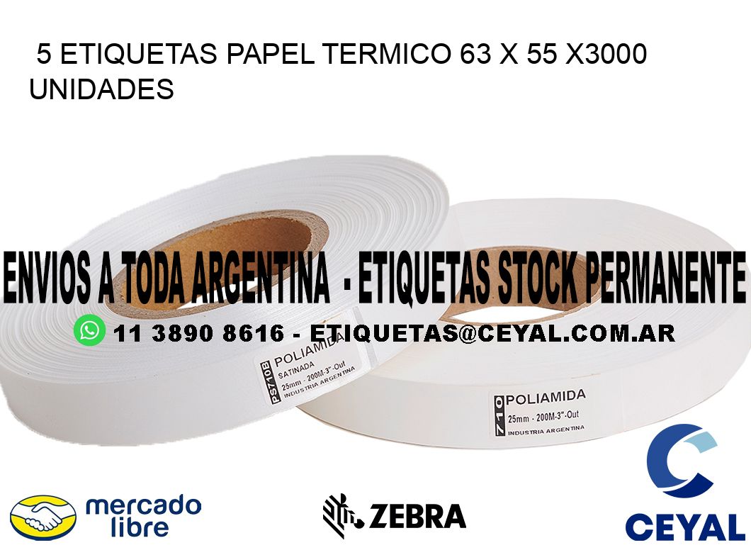 5 ETIQUETAS PAPEL TERMICO 63 x 55 X3000 UNIDADES