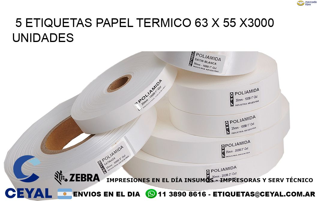 5 ETIQUETAS PAPEL TERMICO 63 x 55 X3000 UNIDADES