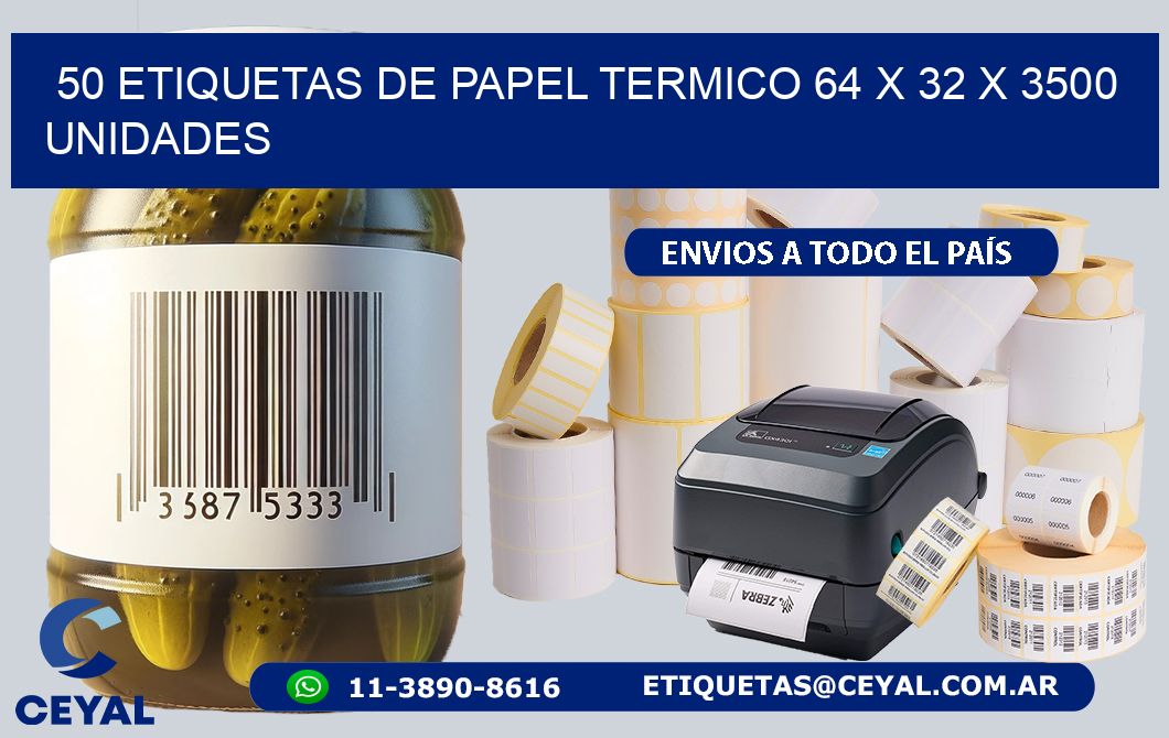 50 ETIQUETAS DE PAPEL TERMICO 64 x 32 X 3500 UNIDADES
