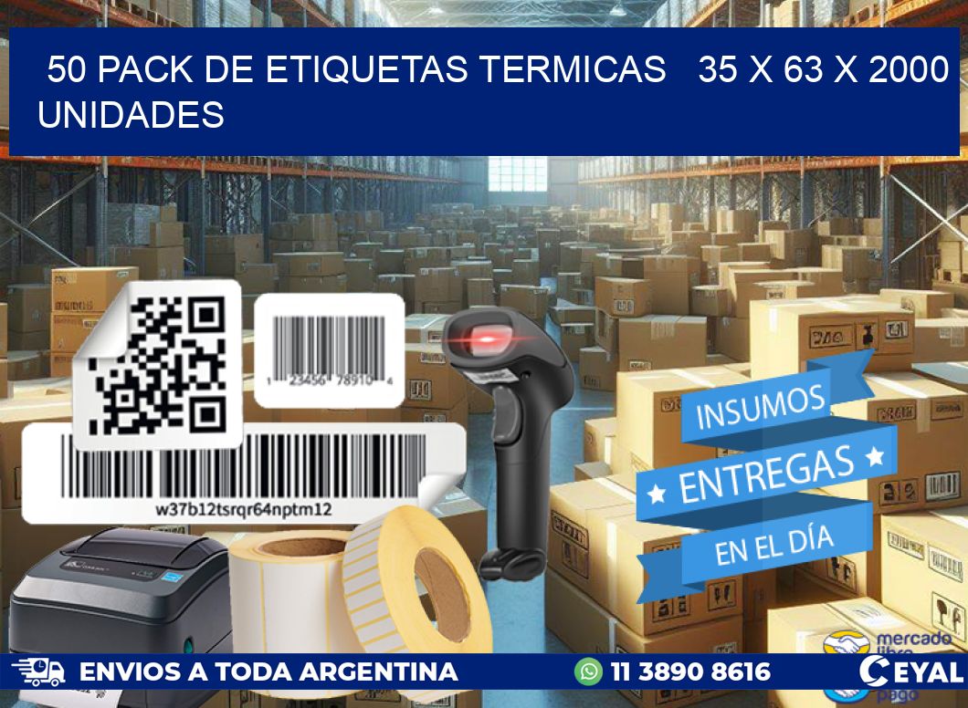 50 PACK DE ETIQUETAS TERMICAS   35 x 63 X 2000 UNIDADES